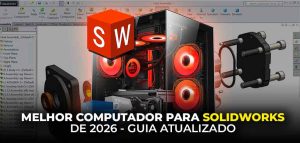 Guia Completo de Computador para SolidWorks