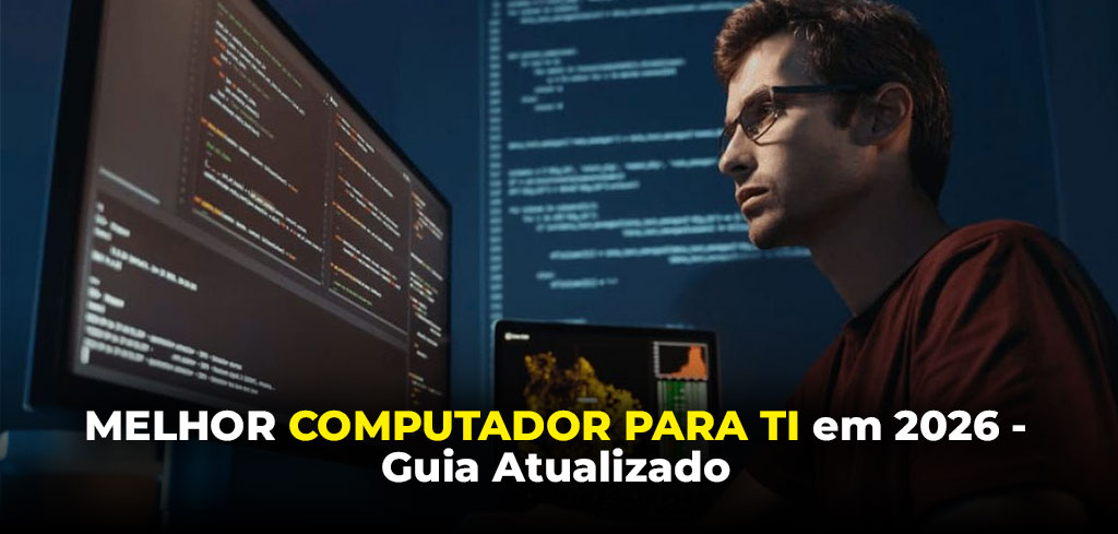 O melhor computador para trabalhar com TI em 2026