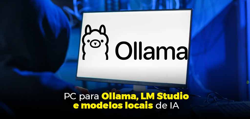 PC-para-Ollama,-LM-Studio-e-modelos-locais-de-IA PC para Ollama, LM Studio e modelos locais de IA