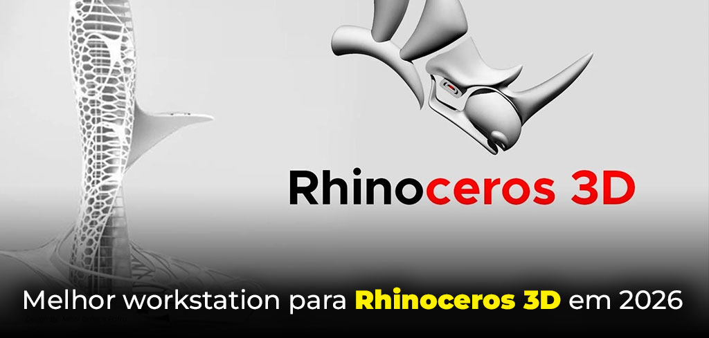 Melhor workstation para Rhinoceros 3D em 2026
