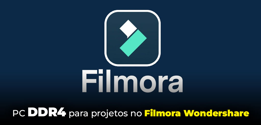 PC DDR4 para projetos no Filmora Wondershare